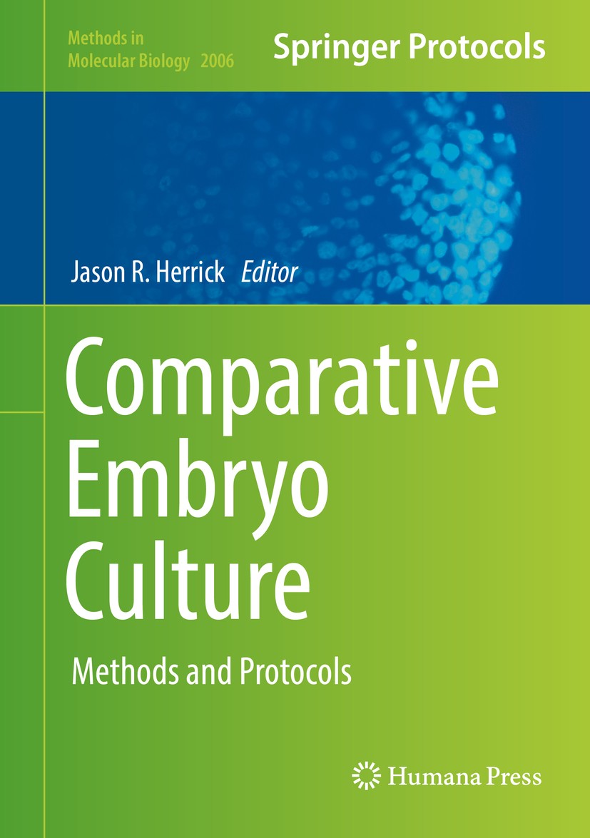 Titlebook: Comparative Embryo Culture; Methods and Protocol Jason R. Herrick Book 2019 Springer Science+Business Media, LLC, part of Springer Nature 2 Titlebook: Comparative Embryo Culture; Methods and Protocol Jason R. Herrick Book 2019 Springer Science+Business Media, LLC, part of Springer Nature 2