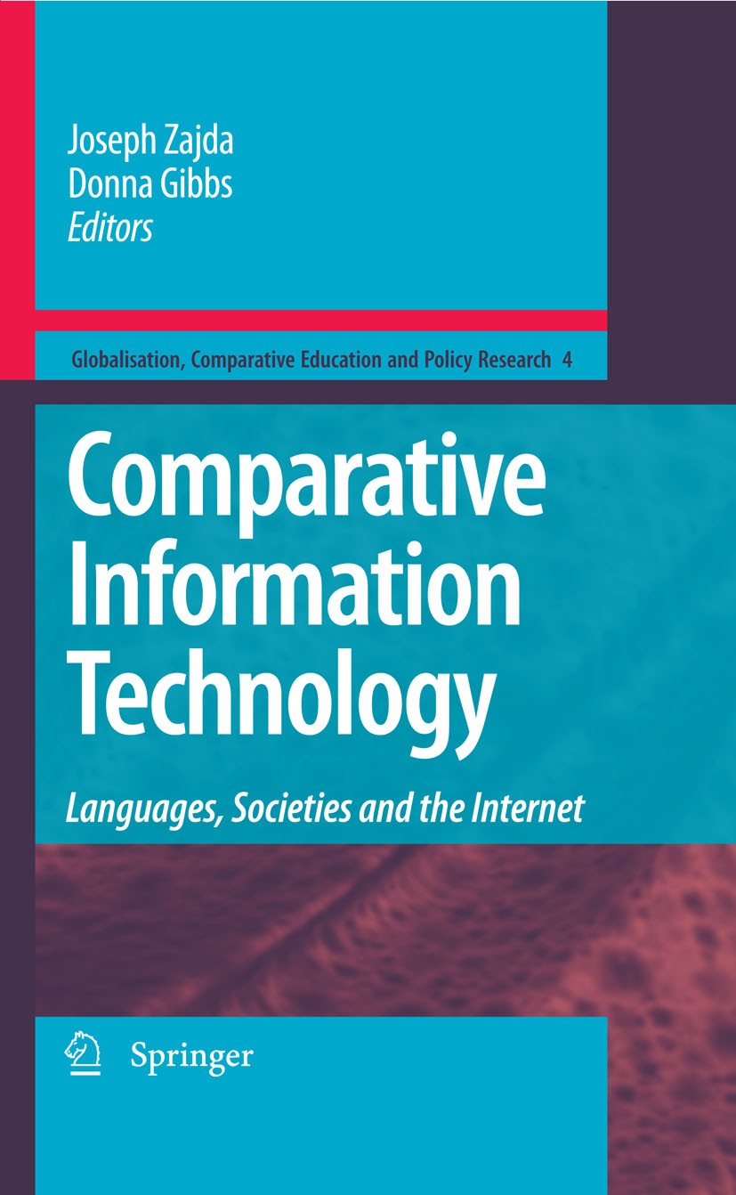 Titlebook: Comparative Information Technology; Languages, Societies Donna Gibbs,Joseph Zajda Book 2009 Springer Science+Business Media B.V. 2009 E-Gov Titlebook: Comparative Information Technology; Languages, Societies Donna Gibbs,Joseph Zajda Book 2009 Springer Science+Business Media B.V. 2009 E-Gov