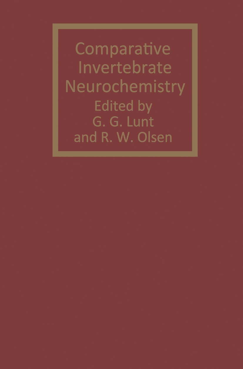 Titlebook: Comparative Invertebrate Neurochemistry; G. G. Lunt,R. W. Olsen Book 1988 G.G. Lunt and R.W. Olsen 1988 Evolution.nervous system.neurochem Titlebook: Comparative Invertebrate Neurochemistry; G. G. Lunt,R. W. Olsen Book 1988 G.G. Lunt and R.W. Olsen 1988 Evolution.nervous system.neurochem
