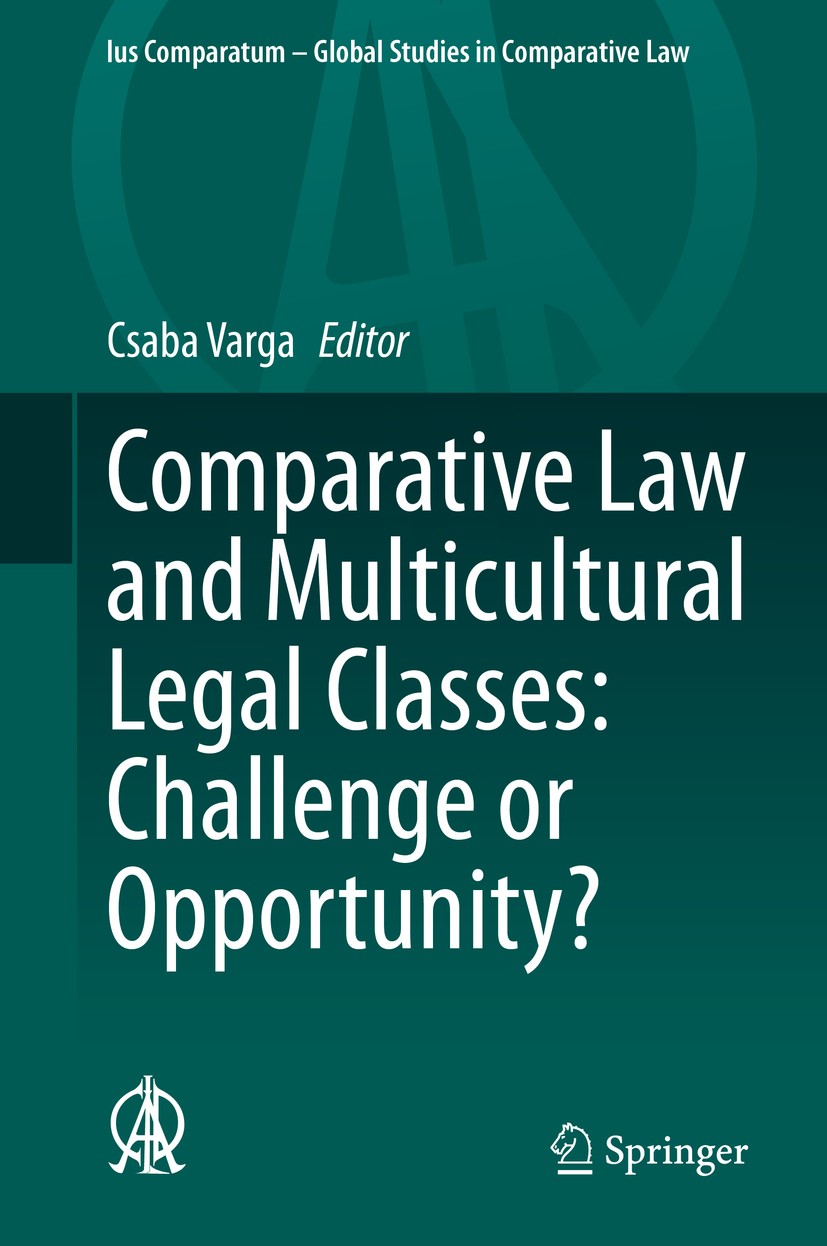Titlebook: Comparative Law and Multicultural Legal Classes: Challenge or Opportunity?; Csaba Varga Book 2020 The Editor(s) (if applicable) and The Au Titlebook: Comparative Law and Multicultural Legal Classes: Challenge or Opportunity?; Csaba Varga Book 2020 The Editor(s) (if applicable) and The Au