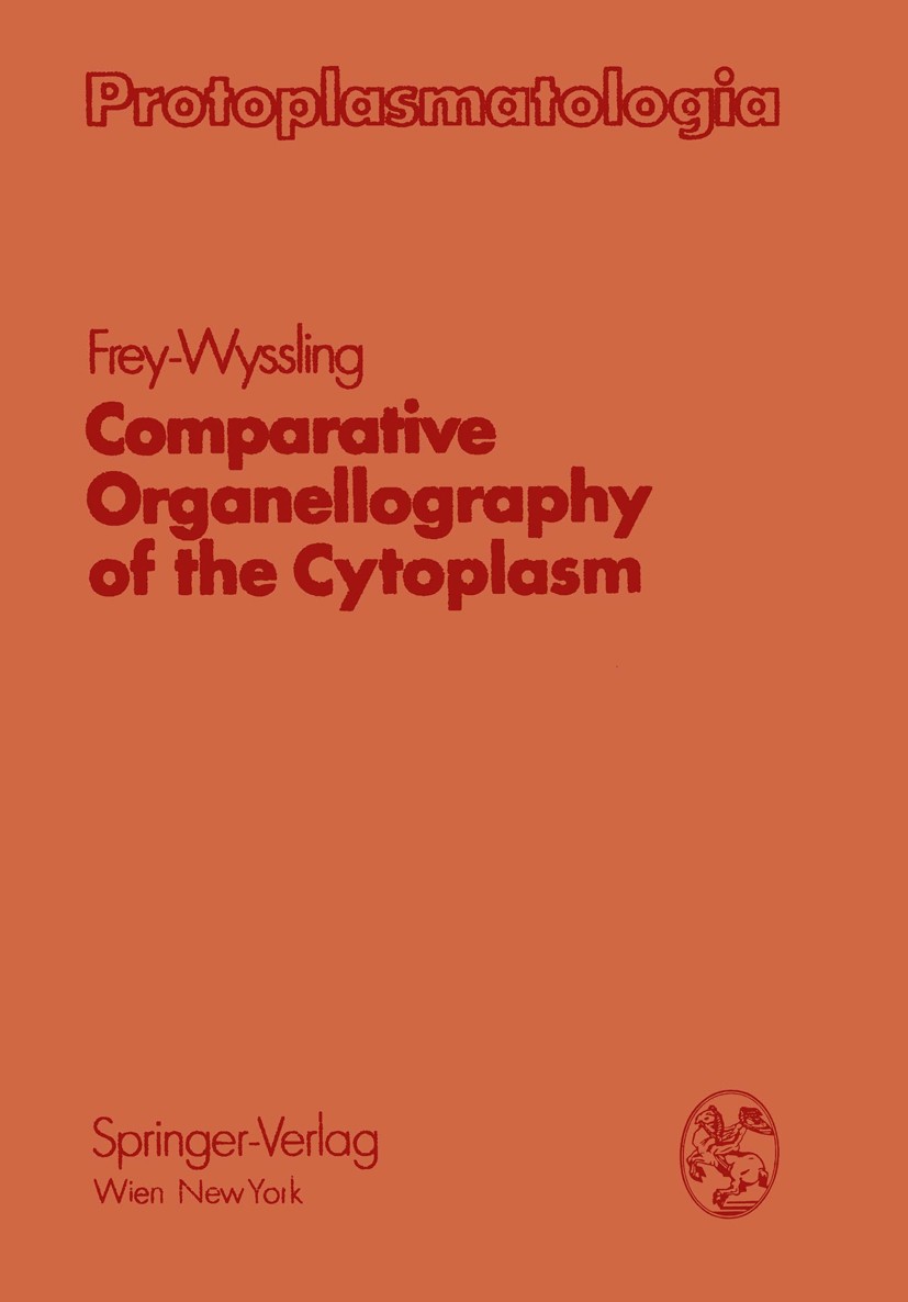 Titlebook: Comparative Organellography of the Cytoplasm; A. Frey-Wyssling Book 1973 Springer-Verlag/Wien 1973 Peroxisom.Resorption.biochemistry.biolo Titlebook: Comparative Organellography of the Cytoplasm; A. Frey-Wyssling Book 1973 Springer-Verlag/Wien 1973 Peroxisom.Resorption.biochemistry.biolo