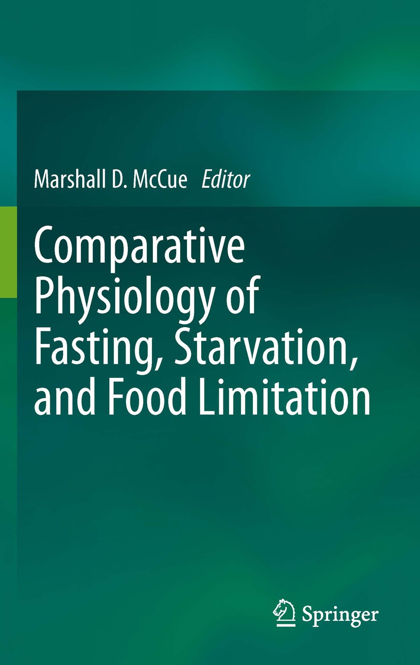 Titlebook: Comparative Physiology of Fasting, Starvation, and Food Limitation; Marshall D. McCue Book 2012 Springer-Verlag Berlin Heidelberg 2012 Cat Titlebook: Comparative Physiology of Fasting, Starvation, and Food Limitation; Marshall D. McCue Book 2012 Springer-Verlag Berlin Heidelberg 2012 Cat