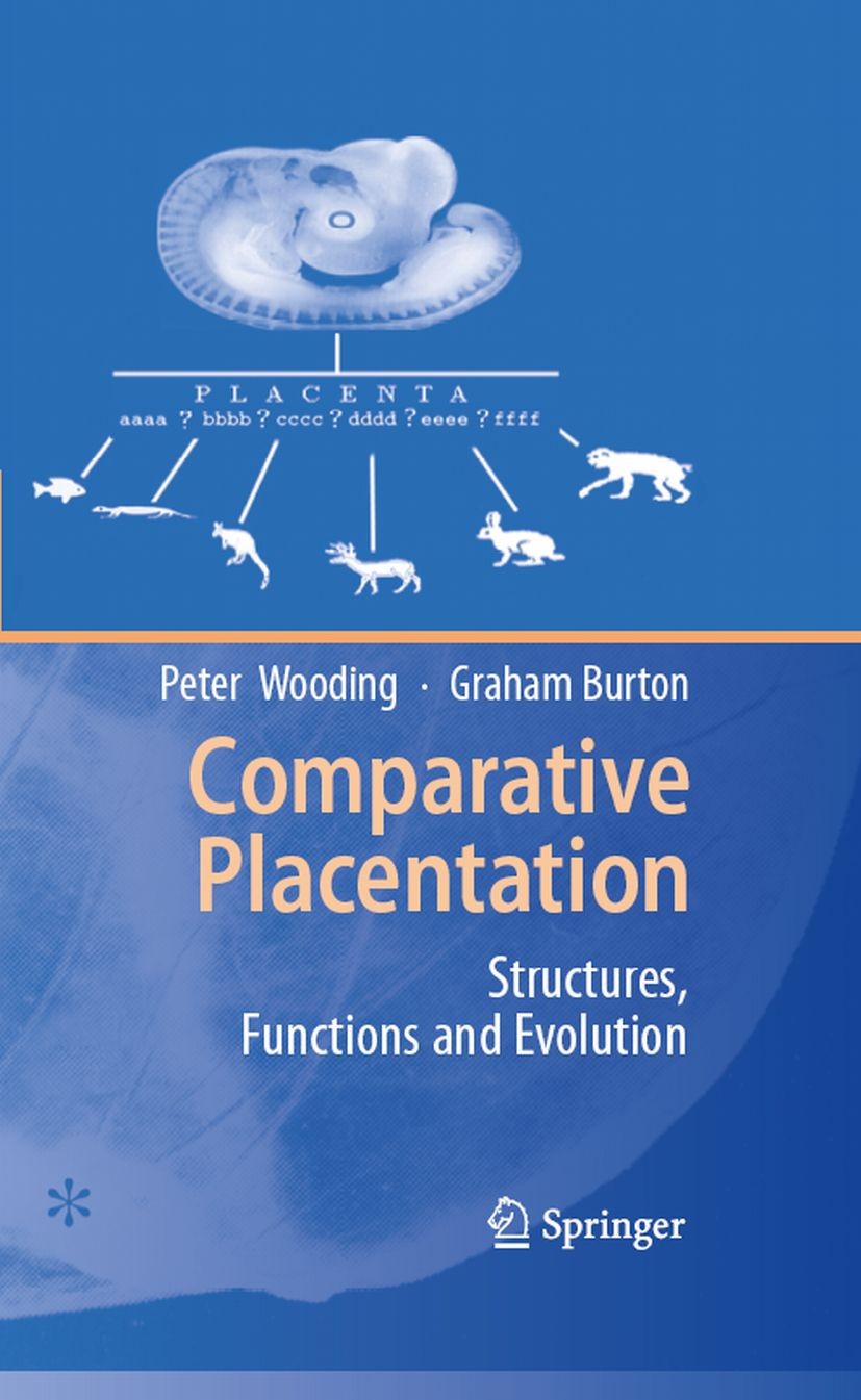 Titlebook: Comparative Placentation; Structures, Function Peter Wooding,Graham Burton Book 2008 Springer-Verlag Berlin Heidelberg 2008 Comparative.Fun Titlebook: Comparative Placentation; Structures, Function Peter Wooding,Graham Burton Book 2008 Springer-Verlag Berlin Heidelberg 2008 Comparative.Fun
