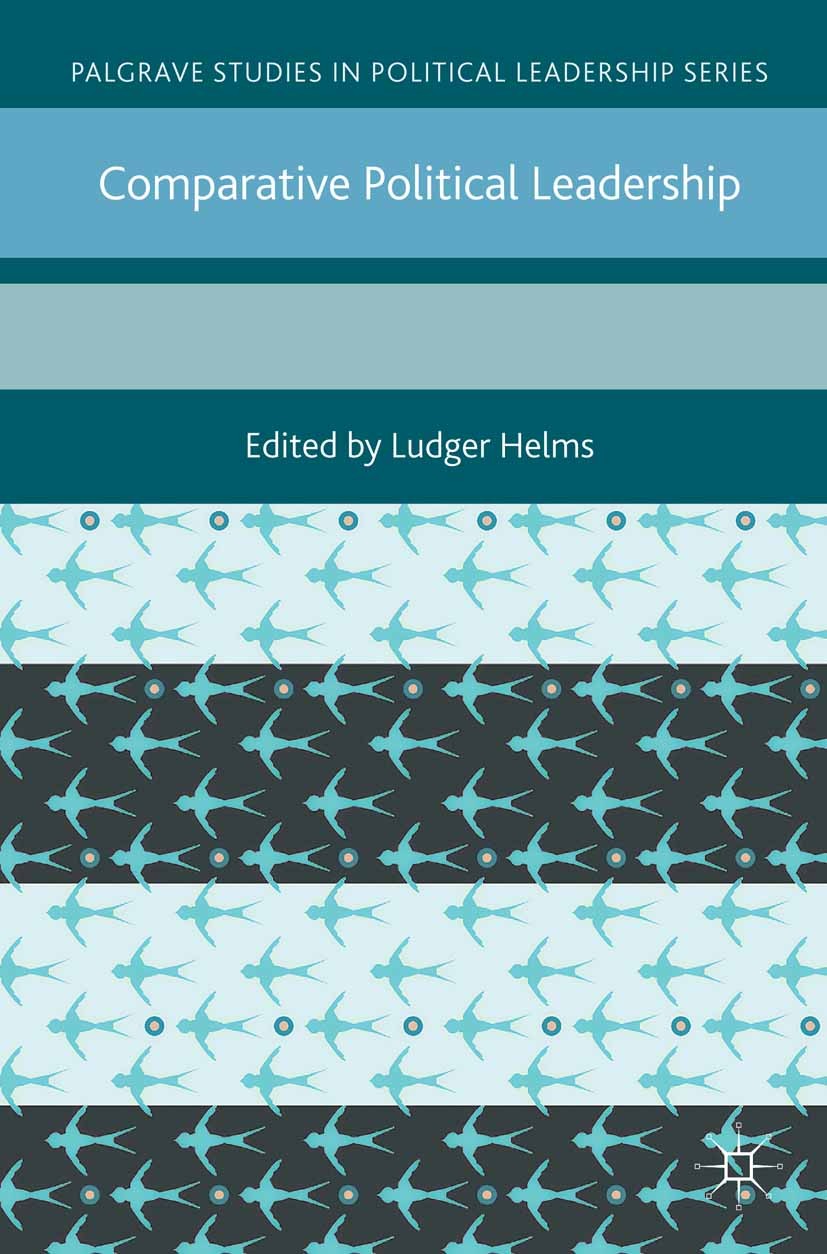 Titlebook: Comparative Political Leadership; Ludger Helms (Professor of Political Science and C Book 2012 Palgrave Macmillan, a division of Macmillan Titlebook: Comparative Political Leadership; Ludger Helms (Professor of Political Science and C Book 2012 Palgrave Macmillan, a division of Macmillan