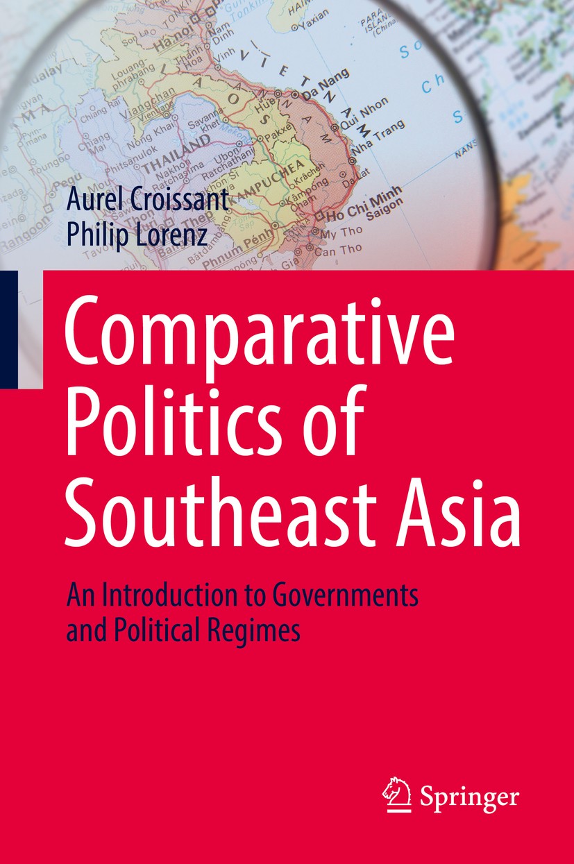 Titlebook: Comparative Politics of Southeast Asia; An Introduction to G Aurel Croissant,Philip Lorenz Textbook 20181st edition Springer International Titlebook: Comparative Politics of Southeast Asia; An Introduction to G Aurel Croissant,Philip Lorenz Textbook 20181st edition Springer International