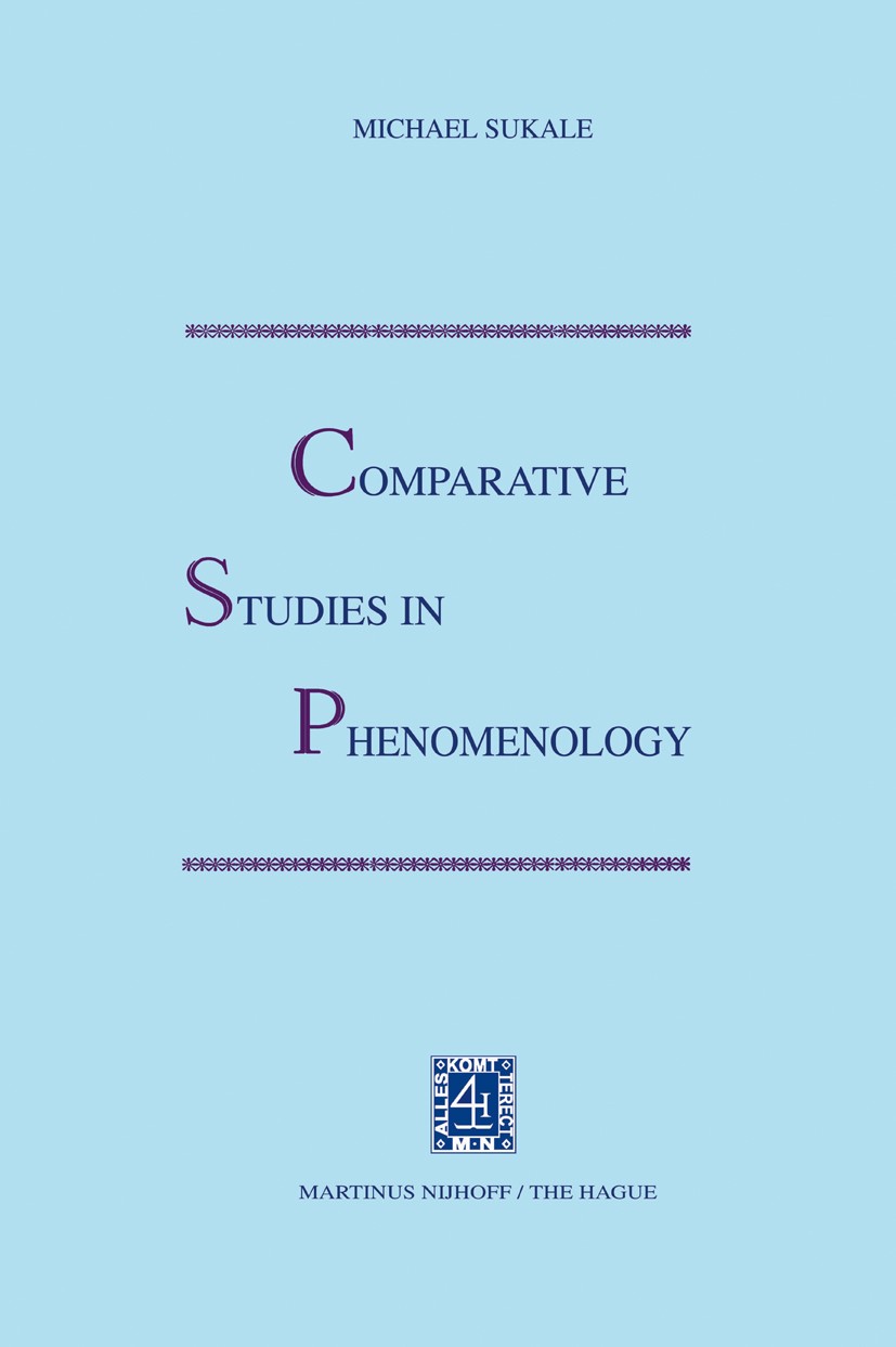 Titlebook: Comparative Studies in Phenomenology; Michael Sukale Book 1976 Martinus Nijhoff, The Hague, Netherlands 1976 Edmund Husserl.Jean-Paul Sart Titlebook: Comparative Studies in Phenomenology; Michael Sukale Book 1976 Martinus Nijhoff, The Hague, Netherlands 1976 Edmund Husserl.Jean-Paul Sart