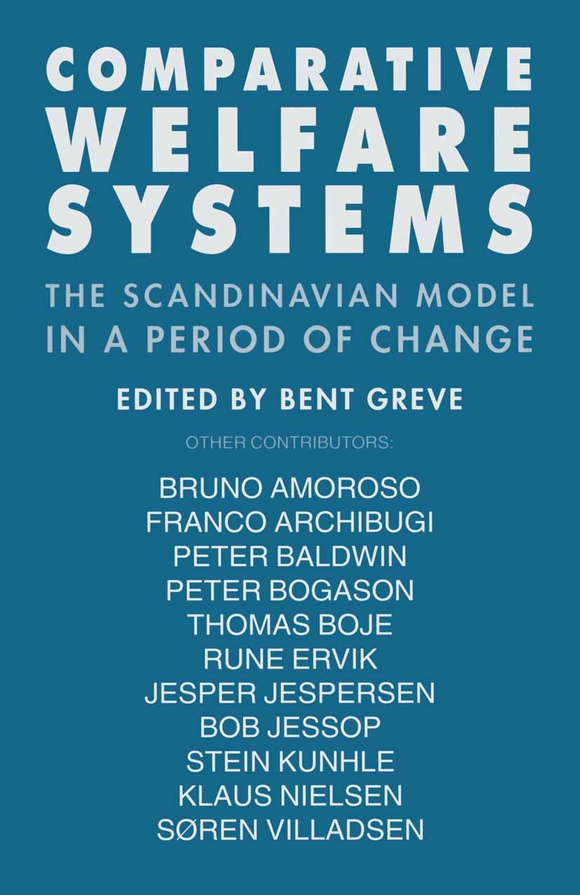 Titlebook: Comparative Welfare Systems; The Scandinavian Mod Bent Greve (Senior Lecturer and Head of Department Book 1996 Palgrave Macmillan, a divisi Titlebook: Comparative Welfare Systems; The Scandinavian Mod Bent Greve (Senior Lecturer and Head of Department Book 1996 Palgrave Macmillan, a divisi