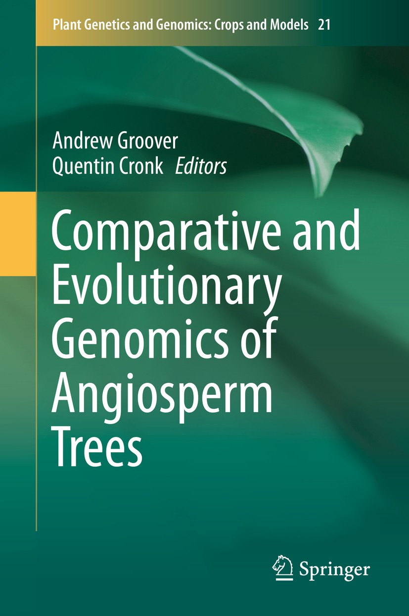 Titlebook: Comparative and Evolutionary Genomics of Angiosperm Trees; Andrew Groover,Quentin Cronk Book 2017 Springer International Publishing AG 201 Titlebook: Comparative and Evolutionary Genomics of Angiosperm Trees; Andrew Groover,Quentin Cronk Book 2017 Springer International Publishing AG 201