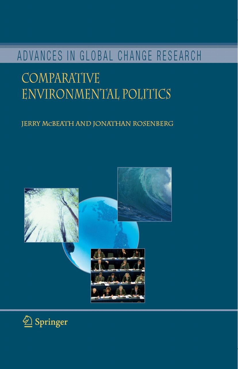 Titlebook: Comparative Environmental Politics; Jerry McBeath,Jonathan Rosenberg Book 2006 Springer Science+Business Media B.V. 2006 Environmental Pol Titlebook: Comparative Environmental Politics; Jerry McBeath,Jonathan Rosenberg Book 2006 Springer Science+Business Media B.V. 2006 Environmental Pol