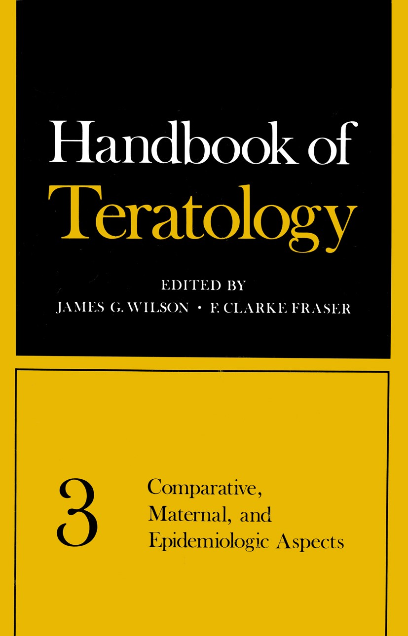 Titlebook: Comparative, Maternal, and Epidemiologic Aspects; James G. Wilson,F. Clarke Fraser Book 1977 Springer Science+Business Media New York 1977 Titlebook: Comparative, Maternal, and Epidemiologic Aspects; James G. Wilson,F. Clarke Fraser Book 1977 Springer Science+Business Media New York 1977