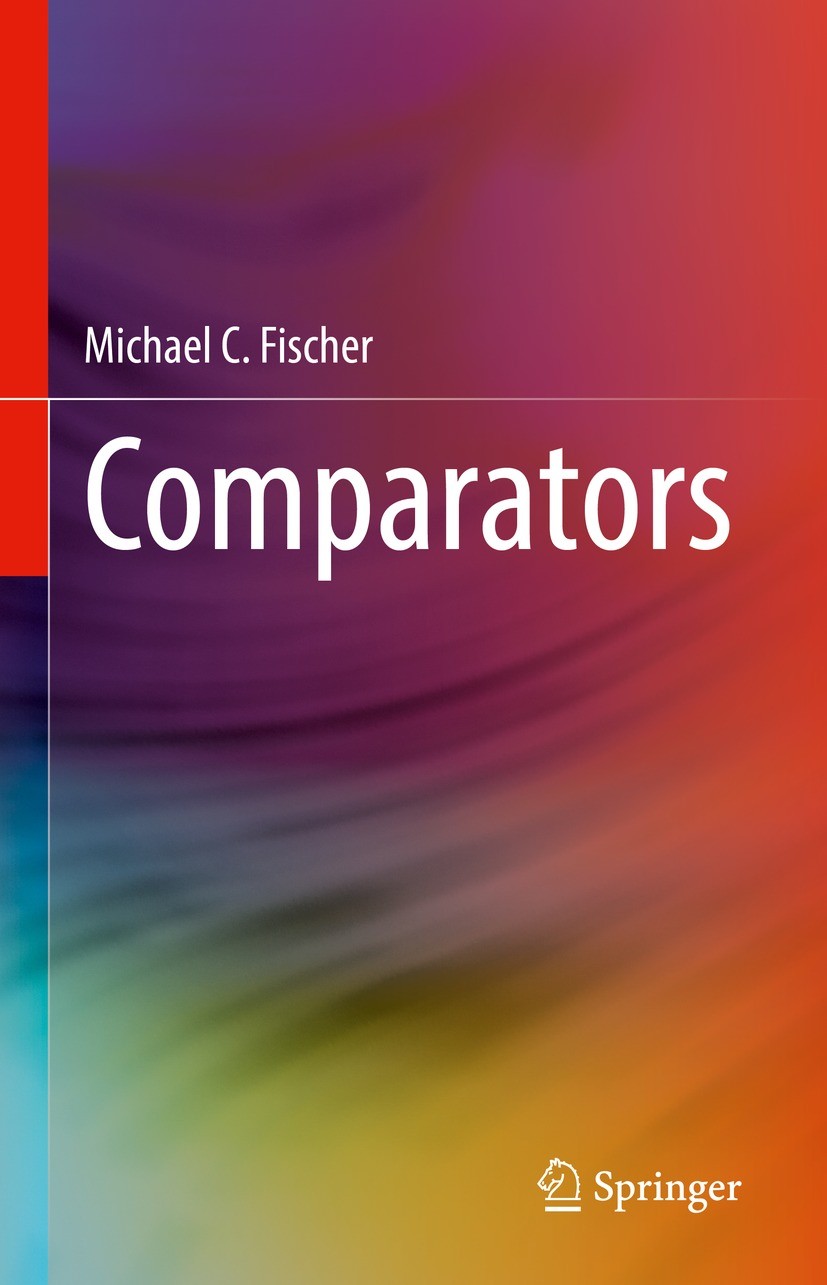 Titlebook: Comparators; Michael C. Fischer Book 2022 The Editor(s) (if applicable) and The Author(s), under exclusive license to Springer Nature Swit Titlebook: Comparators; Michael C. Fischer Book 2022 The Editor(s) (if applicable) and The Author(s), under exclusive license to Springer Nature Swit