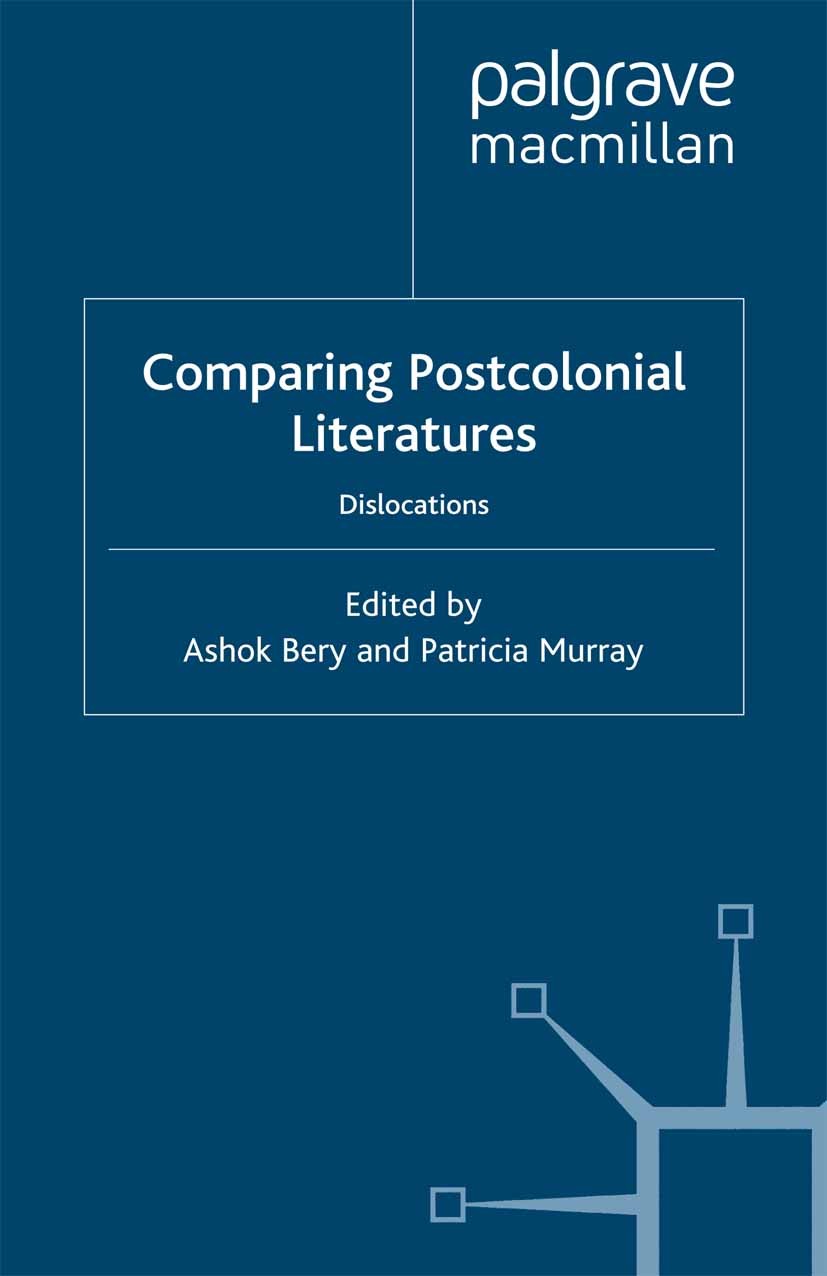 Titlebook: Comparing Postcolonial Literatures; Dislocations Ashok Bery (Senior Lecturer in English),Patricia M Book 2000 Palgrave Macmillan, a divisio Titlebook: Comparing Postcolonial Literatures; Dislocations Ashok Bery (Senior Lecturer in English),Patricia M Book 2000 Palgrave Macmillan, a divisio