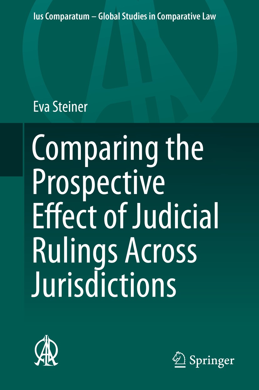 Titlebook: Comparing the Prospective Effect of Judicial Rulings Across Jurisdictions; Eva Steiner Book 2015 Springer International Publishing Switzer Titlebook: Comparing the Prospective Effect of Judicial Rulings Across Jurisdictions; Eva Steiner Book 2015 Springer International Publishing Switzer