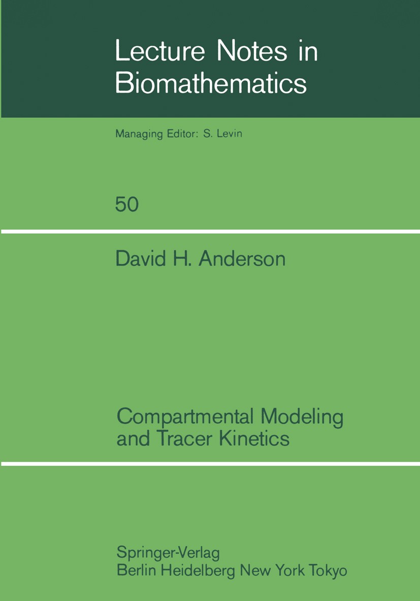 Titlebook: Compartmental Modeling and Tracer Kinetics; David H. Anderson Book 1983 Springer-Verlag Berlin Heidelberg 1983 Biologisch-mathematisches M Titlebook: Compartmental Modeling and Tracer Kinetics; David H. Anderson Book 1983 Springer-Verlag Berlin Heidelberg 1983 Biologisch-mathematisches M