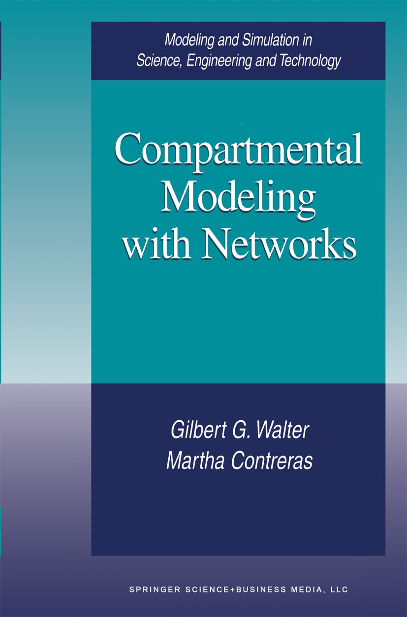 Titlebook: Compartmental Modeling with Networks; Gilbert G. Walter,Martha Contreras Book 1999 Birkhäuser Boston 1999 Applied math.Maple.Markov.mathem Titlebook: Compartmental Modeling with Networks; Gilbert G. Walter,Martha Contreras Book 1999 Birkhäuser Boston 1999 Applied math.Maple.Markov.mathem