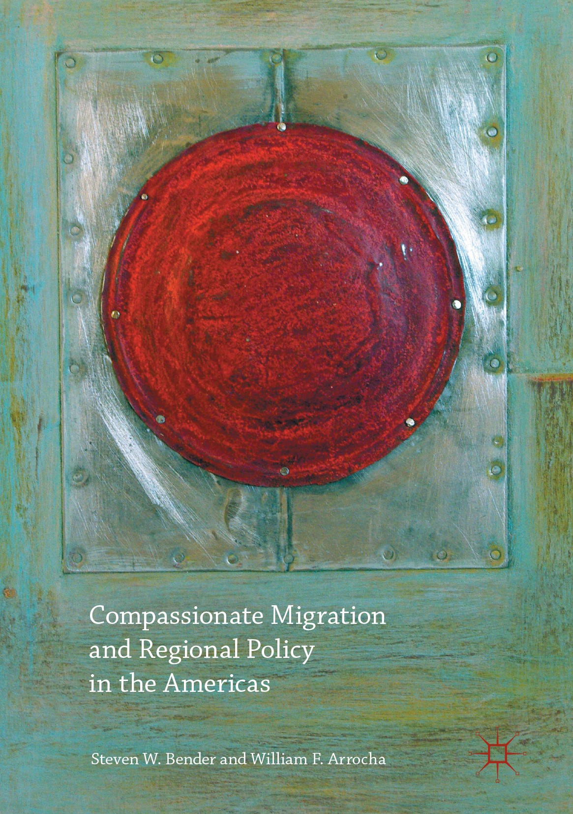 Titlebook: Compassionate Migration and Regional Policy in the Americas; Steven W. Bender,William F. Arrocha Book 2017 The Editor(s) (if applicable) a Titlebook: Compassionate Migration and Regional Policy in the Americas; Steven W. Bender,William F. Arrocha Book 2017 The Editor(s) (if applicable) a