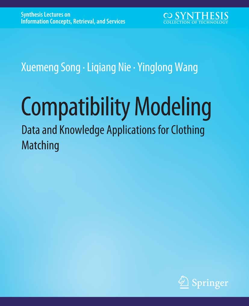 Titlebook: Compatibility Modeling; Data and Knowledge A Xuemeng Song,Liqiang Nie,Yinglong Wang Book 2020 Springer Nature Switzerland AG 2020 Titlebook: Compatibility Modeling; Data and Knowledge A Xuemeng Song,Liqiang Nie,Yinglong Wang Book 2020 Springer Nature Switzerland AG 2020