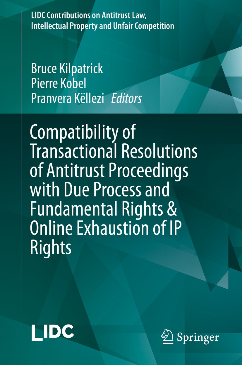 Titlebook: Compatibility of Transactional Resolutions of Antitrust Proceedings with Due Process and Fundamental; Bruce Kilpatrick,Pierre Kobel,Pranve Titlebook: Compatibility of Transactional Resolutions of Antitrust Proceedings with Due Process and Fundamental; Bruce Kilpatrick,Pierre Kobel,Pranve