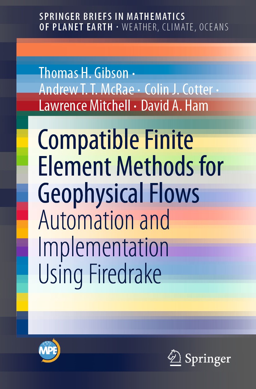 Titlebook: Compatible Finite Element Methods for Geophysical Flows; Automation and Imple Thomas H. Gibson,Andrew T.T. McRae,David A. Ham Book 2019 The Titlebook: Compatible Finite Element Methods for Geophysical Flows; Automation and Imple Thomas H. Gibson,Andrew T.T. McRae,David A. Ham Book 2019 The