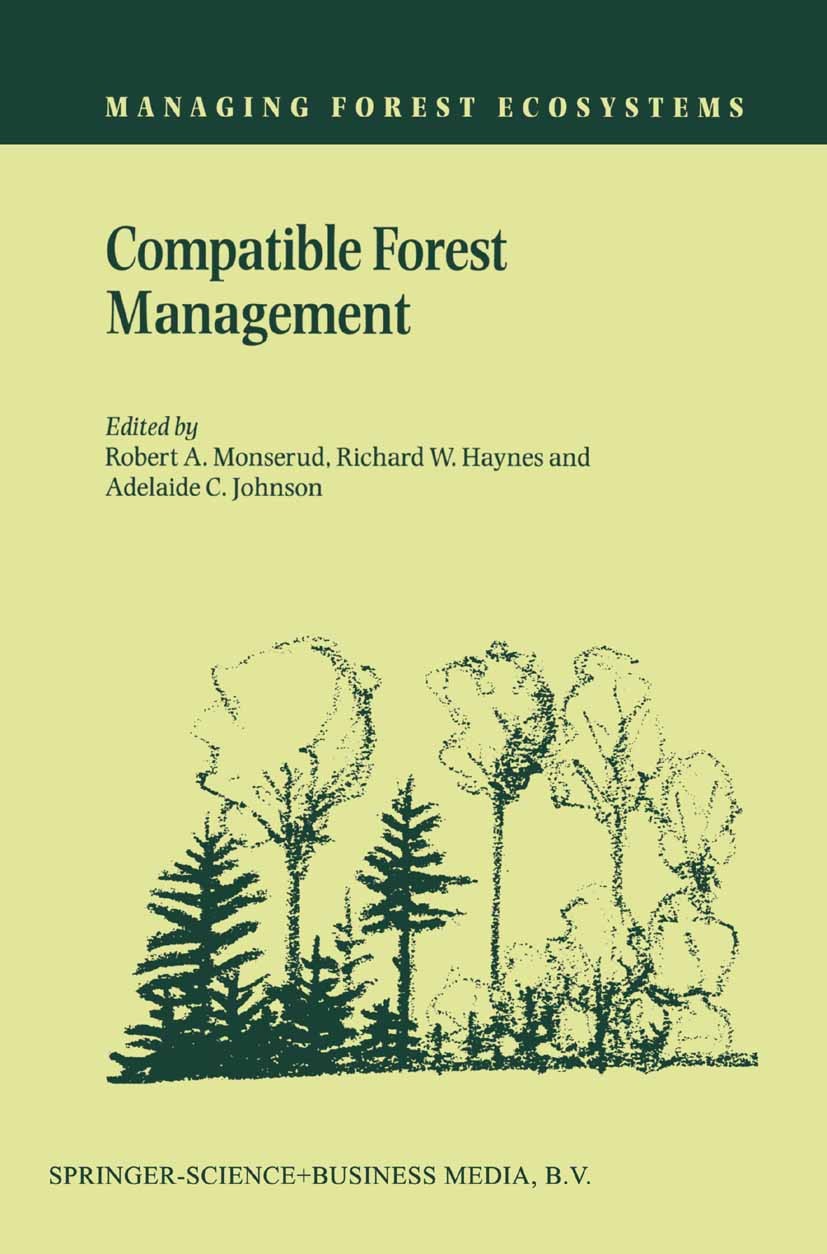Titlebook: Compatible Forest Management; Robert A. Monserud,Richard W. Haynes,Adelaide C. J Book 2003 Springer Science+Business Media B.V. 2003 Silvi Titlebook: Compatible Forest Management; Robert A. Monserud,Richard W. Haynes,Adelaide C. J Book 2003 Springer Science+Business Media B.V. 2003 Silvi