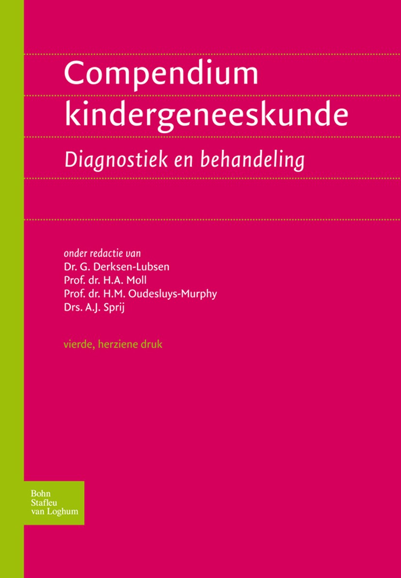 Titlebook: Compendium kindergeneeskunde; Diagnostiek en behan G. Derksen-Lubsen,H.A. Moll,A.J. Sprij Book 2011Latest edition Bohn Stafleu van Loghum 2 Titlebook: Compendium kindergeneeskunde; Diagnostiek en behan G. Derksen-Lubsen,H.A. Moll,A.J. Sprij Book 2011Latest edition Bohn Stafleu van Loghum 2