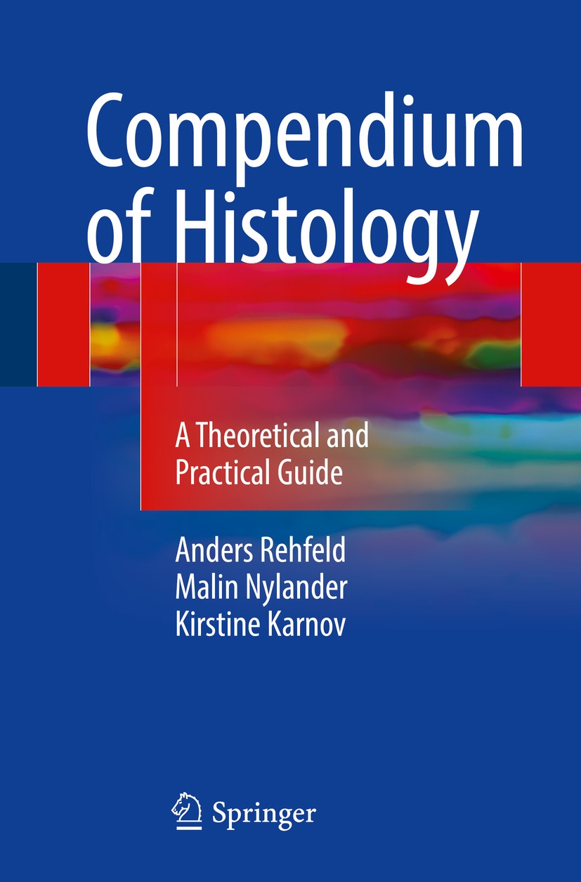 Titlebook: Compendium of Histology; A Theoretical and Pr Anders Rehfeld,Malin Nylander,Kirstine Karnov Book 2017 Springer International Publishing Swi Titlebook: Compendium of Histology; A Theoretical and Pr Anders Rehfeld,Malin Nylander,Kirstine Karnov Book 2017 Springer International Publishing Swi