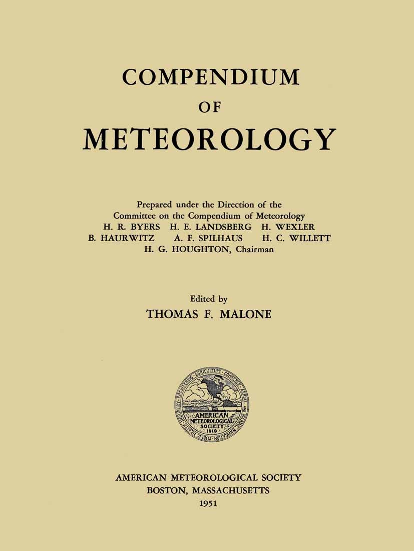 Titlebook: Compendium of Meteorology; H. R. Byers,H. E. Landsberg,H. G. Houghton,Thomas Book 1951 American Meteorological Society 1951 atmospheric s Titlebook: Compendium of Meteorology; H. R. Byers,H. E. Landsberg,H. G. Houghton,Thomas Book 1951 American Meteorological Society 1951 atmospheric s