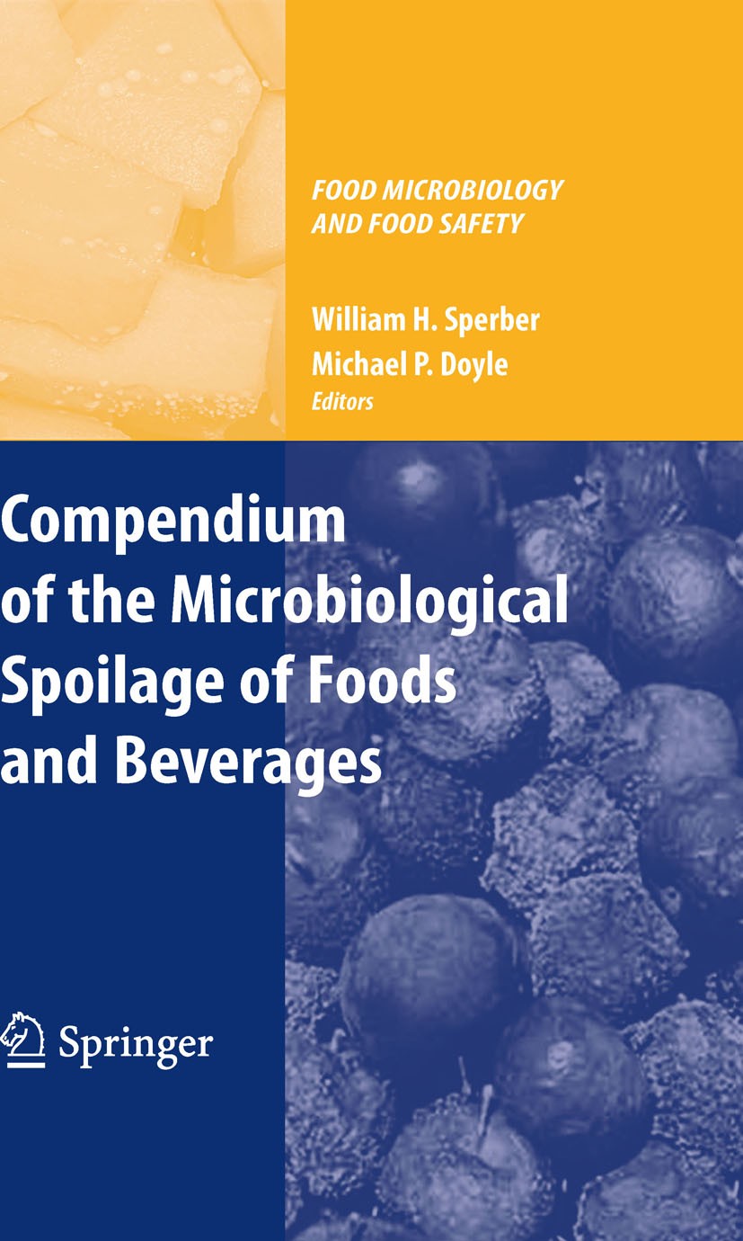 Titlebook: Compendium of the Microbiological Spoilage of Foods and Beverages; William H. Sperber,Michael P. Doyle Book 2009 Springer-Verlag New York Titlebook: Compendium of the Microbiological Spoilage of Foods and Beverages; William H. Sperber,Michael P. Doyle Book 2009 Springer-Verlag New York