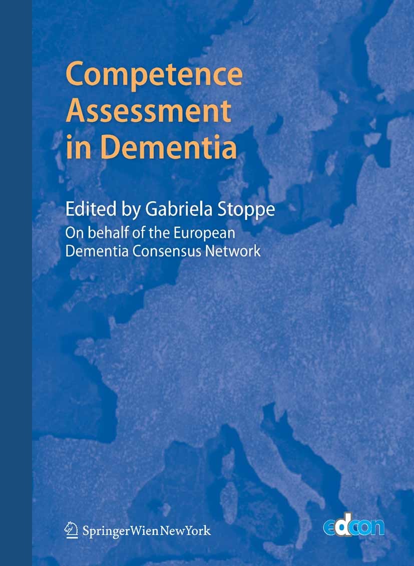 Titlebook: Competence Assessment in Dementia; Gabriela Stoppe Book 2008 Springer-Verlag Vienna 2008 Psychiatry.assessment.autonomy.brain.dementia Titlebook: Competence Assessment in Dementia; Gabriela Stoppe Book 2008 Springer-Verlag Vienna 2008 Psychiatry.assessment.autonomy.brain.dementia