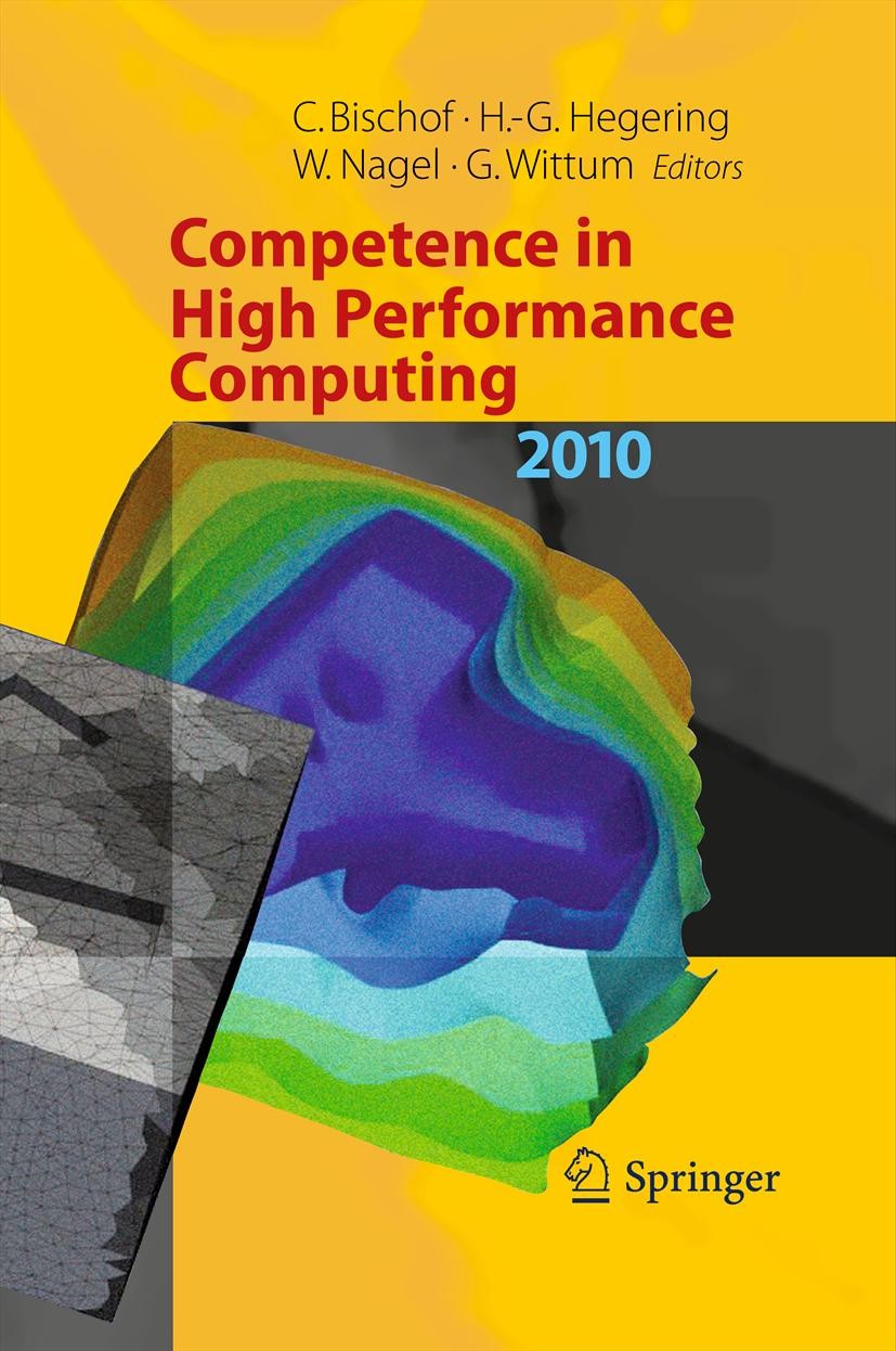 Titlebook: Competence in High Performance Computing 2010; Proceedings of an In Christian Bischof,Heinz-Gerd Hegering,Gabriel Witt Conference proceedin Titlebook: Competence in High Performance Computing 2010; Proceedings of an In Christian Bischof,Heinz-Gerd Hegering,Gabriel Witt Conference proceedin