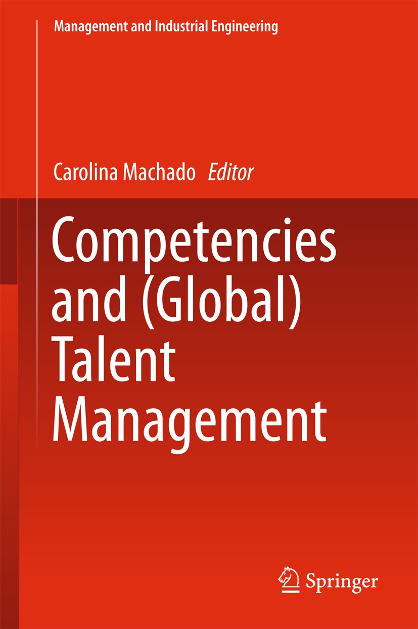 Titlebook: Competencies and (Global) Talent Management; Carolina Machado Book 2017 Springer International Publishing AG 2017 Employee motivation.Huma Titlebook: Competencies and (Global) Talent Management; Carolina Machado Book 2017 Springer International Publishing AG 2017 Employee motivation.Huma