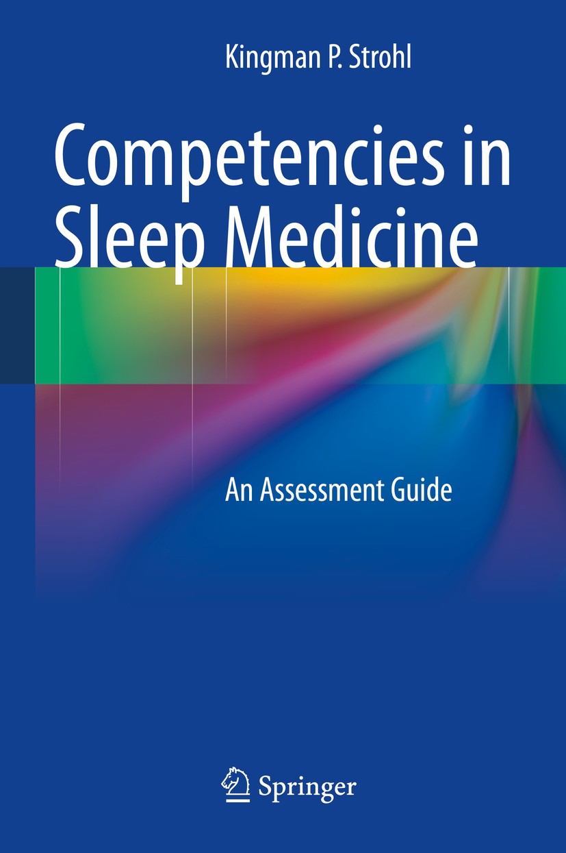 Titlebook: Competencies in Sleep Medicine; An Assessment Guide Kingman P. Strohl Book 2014 Springer Science+Business Media New York 2014 ACGME.Educati Titlebook: Competencies in Sleep Medicine; An Assessment Guide Kingman P. Strohl Book 2014 Springer Science+Business Media New York 2014 ACGME.Educati