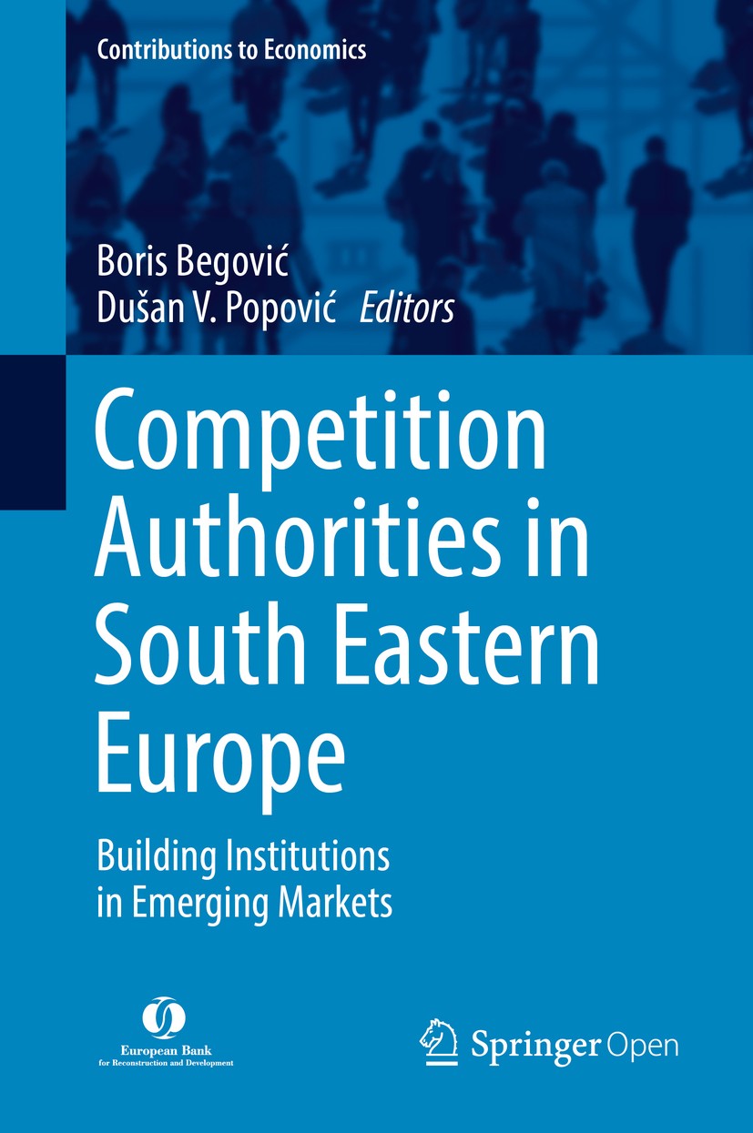Titlebook: Competition Authorities in South Eastern Europe; Building Institution Boris Begović,Dušan V. Popović Book‘‘‘‘‘‘‘‘ 2018 The Editor(s) (if ap Titlebook: Competition Authorities in South Eastern Europe; Building Institution Boris Begović,Dušan V. Popović Book‘‘‘‘‘‘‘‘ 2018 The Editor(s) (if ap
