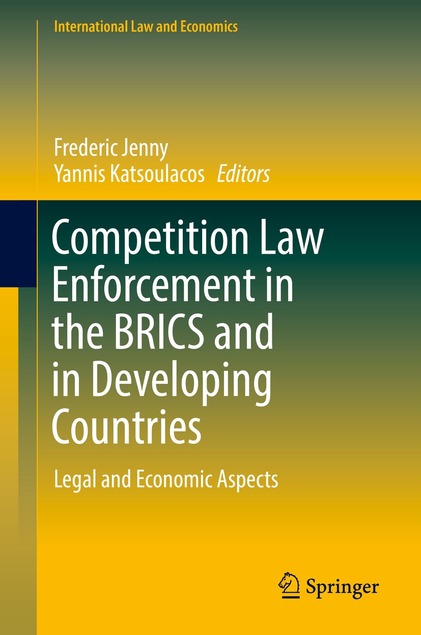 Titlebook: Competition Law Enforcement in the BRICS and in Developing Countries; Legal and Economic A Frederic Jenny,Yannis Katsoulacos Book 2016 Spri Titlebook: Competition Law Enforcement in the BRICS and in Developing Countries; Legal and Economic A Frederic Jenny,Yannis Katsoulacos Book 2016 Spri