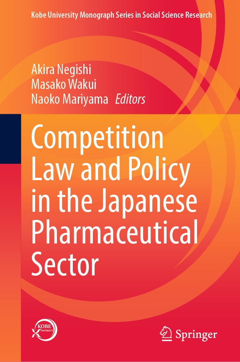 Titlebook: Competition Law and Policy in the Japanese Pharmaceutical Sector; Akira Negishi,Masako Wakui,Naoko Mariyama Book 2022 The Editor(s) (if ap Titlebook: Competition Law and Policy in the Japanese Pharmaceutical Sector; Akira Negishi,Masako Wakui,Naoko Mariyama Book 2022 The Editor(s) (if ap