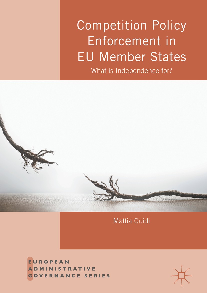 Titlebook: Competition Policy Enforcement in EU Member States; What is Independence Mattia Guidi Book 2016 The Editor(s) (if applicable) and The Autho Titlebook: Competition Policy Enforcement in EU Member States; What is Independence Mattia Guidi Book 2016 The Editor(s) (if applicable) and The Autho