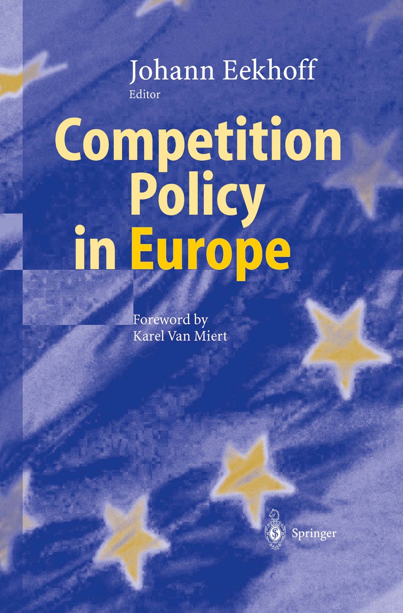 Titlebook: Competition Policy in Europe; Johann Eekhoff (Professor) Book 2004 Springer-Verlag Berlin Heidelberg 2004 Competition Law.European Union ( Titlebook: Competition Policy in Europe; Johann Eekhoff (Professor) Book 2004 Springer-Verlag Berlin Heidelberg 2004 Competition Law.European Union (