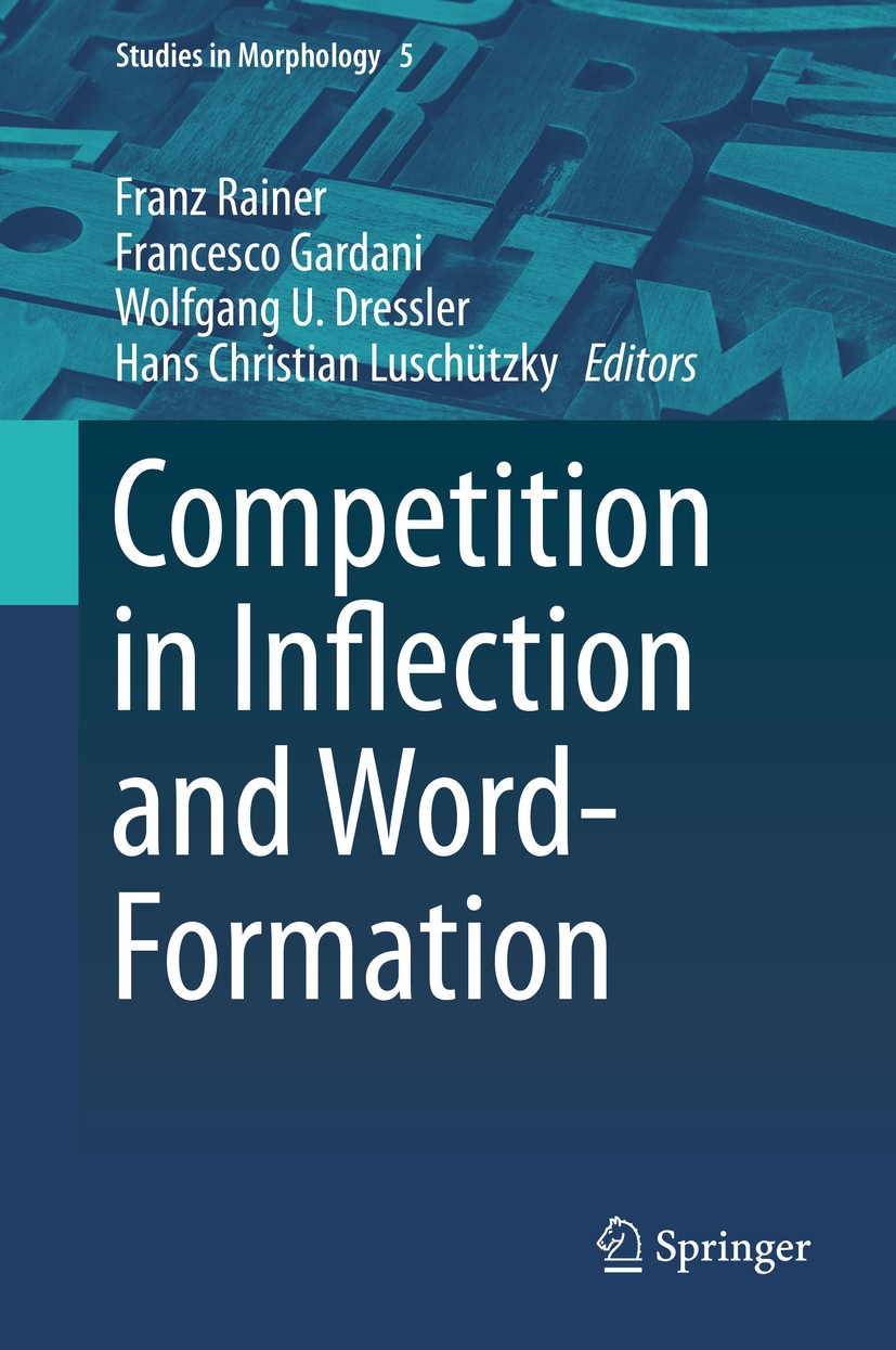 Titlebook: Competition in Inflection and Word-Formation; Franz Rainer,Francesco Gardani,Hans Christian Lusc Book 2019 Springer Nature Switzerland AG Titlebook: Competition in Inflection and Word-Formation; Franz Rainer,Francesco Gardani,Hans Christian Lusc Book 2019 Springer Nature Switzerland AG