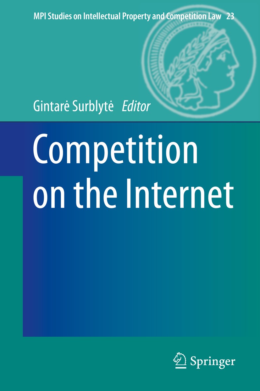 Titlebook: Competition on the Internet; Gintarė Surblytė Book 2015 Springer-Verlag Berlin Heidelberg 2015 Competition law concepts in the online envi Titlebook: Competition on the Internet; Gintarė Surblytė Book 2015 Springer-Verlag Berlin Heidelberg 2015 Competition law concepts in the online envi