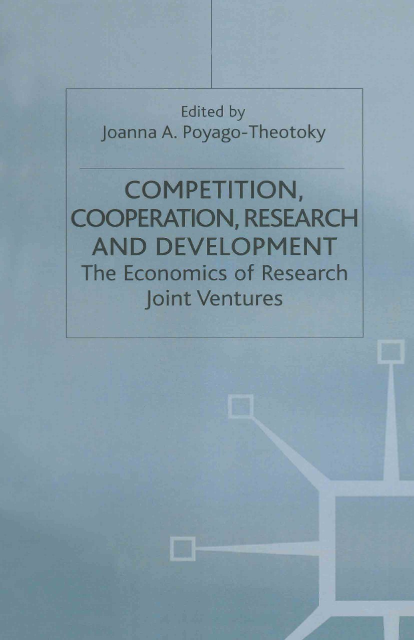 Titlebook: Competition, Cooperation, Research and Development; The Economics of Res Joanna A. Poyago-Theotoky (Lecturer in Economics) Book 1997 Palgra Titlebook: Competition, Cooperation, Research and Development; The Economics of Res Joanna A. Poyago-Theotoky (Lecturer in Economics) Book 1997 Palgra