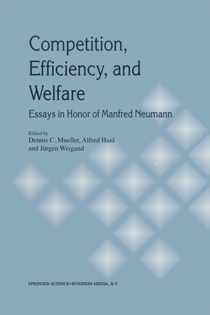 Titlebook: Competition, Efficiency, and Welfare; Essays in Honor of M Dennis C. Mueller,Alfred Haid,Jürgen Weigand Book 1991 Kluwer Academic Publisher Titlebook: Competition, Efficiency, and Welfare; Essays in Honor of M Dennis C. Mueller,Alfred Haid,Jürgen Weigand Book 1991 Kluwer Academic Publisher