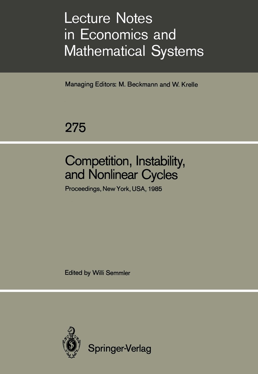 Titlebook: Competition, Instability, and Nonlinear Cycles; Proceedings of an In Willi Semmler Conference proceedings 1986 Springer-Verlag Berlin Heide Titlebook: Competition, Instability, and Nonlinear Cycles; Proceedings of an In Willi Semmler Conference proceedings 1986 Springer-Verlag Berlin Heide