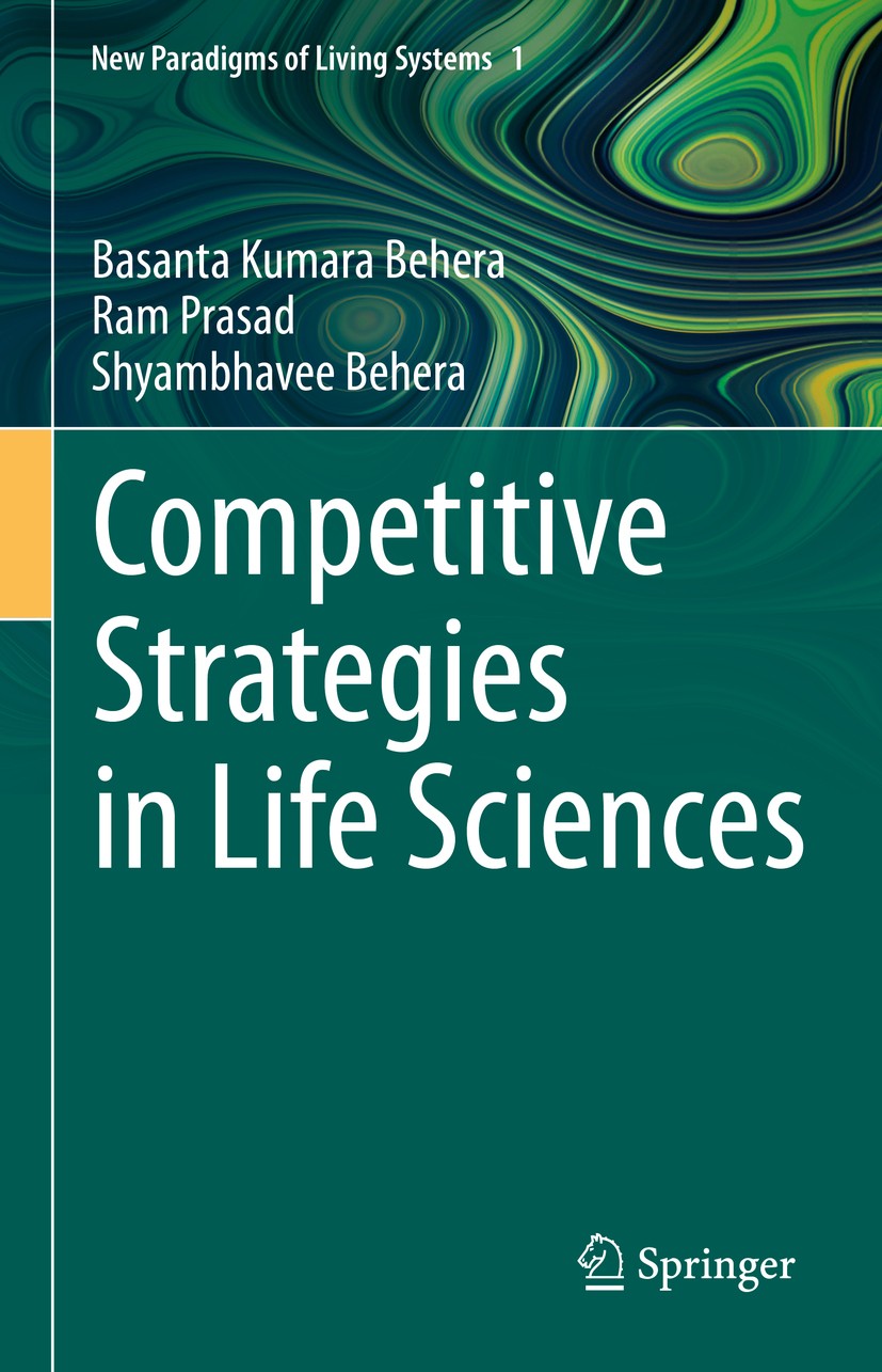 Titlebook: Competitive Strategies in Life Sciences; Basanta Kumara Behera,Ram Prasad,Shyambhavee Beher Book 2020 Springer Nature Singapore Pte Ltd. 2 Titlebook: Competitive Strategies in Life Sciences; Basanta Kumara Behera,Ram Prasad,Shyambhavee Beher Book 2020 Springer Nature Singapore Pte Ltd. 2