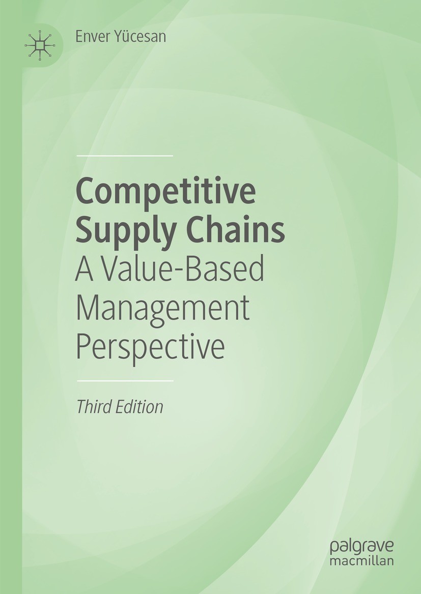 Titlebook: Competitive Supply Chains; A Value-Based Manage Enver Yücesan Book 2023Latest edition The Editor(s) (if applicable) and The Author(s), unde Titlebook: Competitive Supply Chains; A Value-Based Manage Enver Yücesan Book 2023Latest edition The Editor(s) (if applicable) and The Author(s), unde