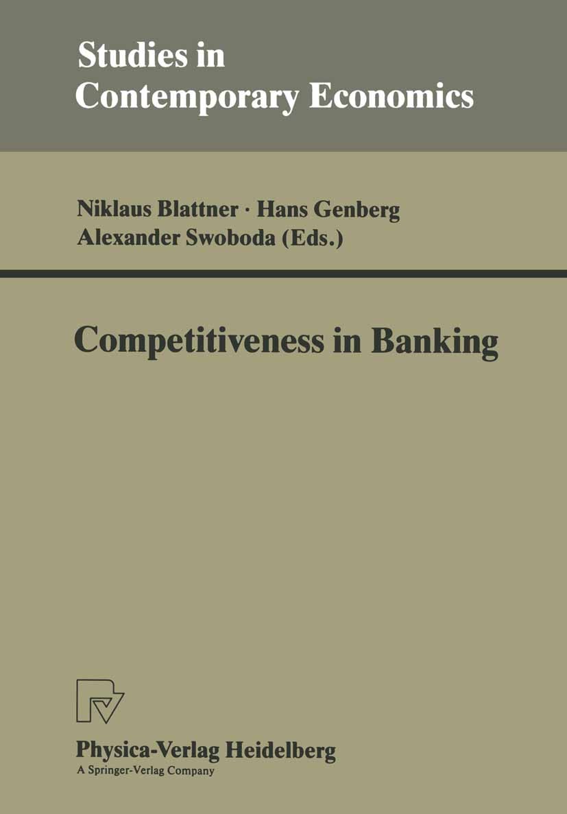 Titlebook: Competitiveness in Banking; Niklaus Blattner,Hans Genberg,Alexander Swoboda Conference proceedings 1992 Physica-Verlag Heidelberg 1992 Ban Titlebook: Competitiveness in Banking; Niklaus Blattner,Hans Genberg,Alexander Swoboda Conference proceedings 1992 Physica-Verlag Heidelberg 1992 Ban