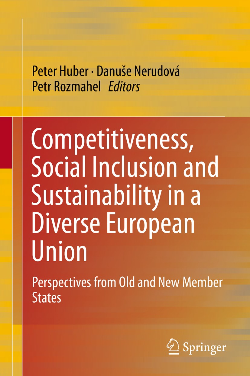 Titlebook: Competitiveness, Social Inclusion and Sustainability in a Diverse European Union; Perspectives from Ol Peter Huber,Danuše Nerudová,Petr Roz Titlebook: Competitiveness, Social Inclusion and Sustainability in a Diverse European Union; Perspectives from Ol Peter Huber,Danuše Nerudová,Petr Roz