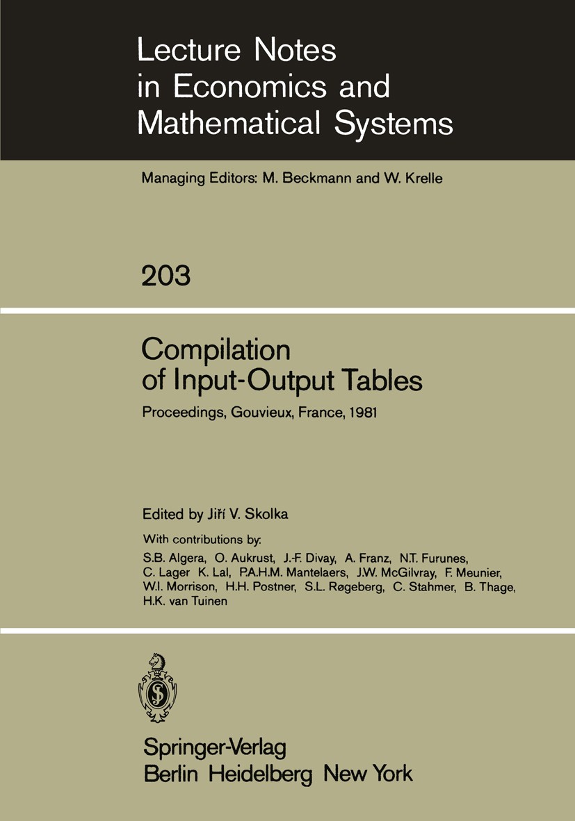 Titlebook: Compilation of Input-Output Tables; Proceedings of a Ses Jiří V. Skolka Conference proceedings 1982 Springer-Verlag Berlin Heidelberg 1982 Titlebook: Compilation of Input-Output Tables; Proceedings of a Ses Jiří V. Skolka Conference proceedings 1982 Springer-Verlag Berlin Heidelberg 1982