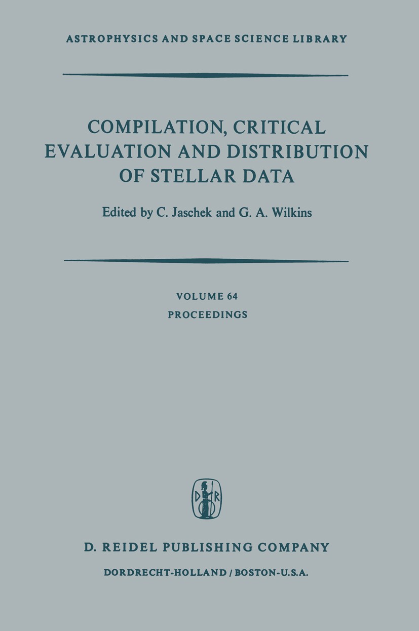 Titlebook: Compilation, Critical Evaluation and Distribution of Stellar Data; Proceedings of the I C. Jaschek,G. A. Wilkins Conference proceedings 197 Titlebook: Compilation, Critical Evaluation and Distribution of Stellar Data; Proceedings of the I C. Jaschek,G. A. Wilkins Conference proceedings 197