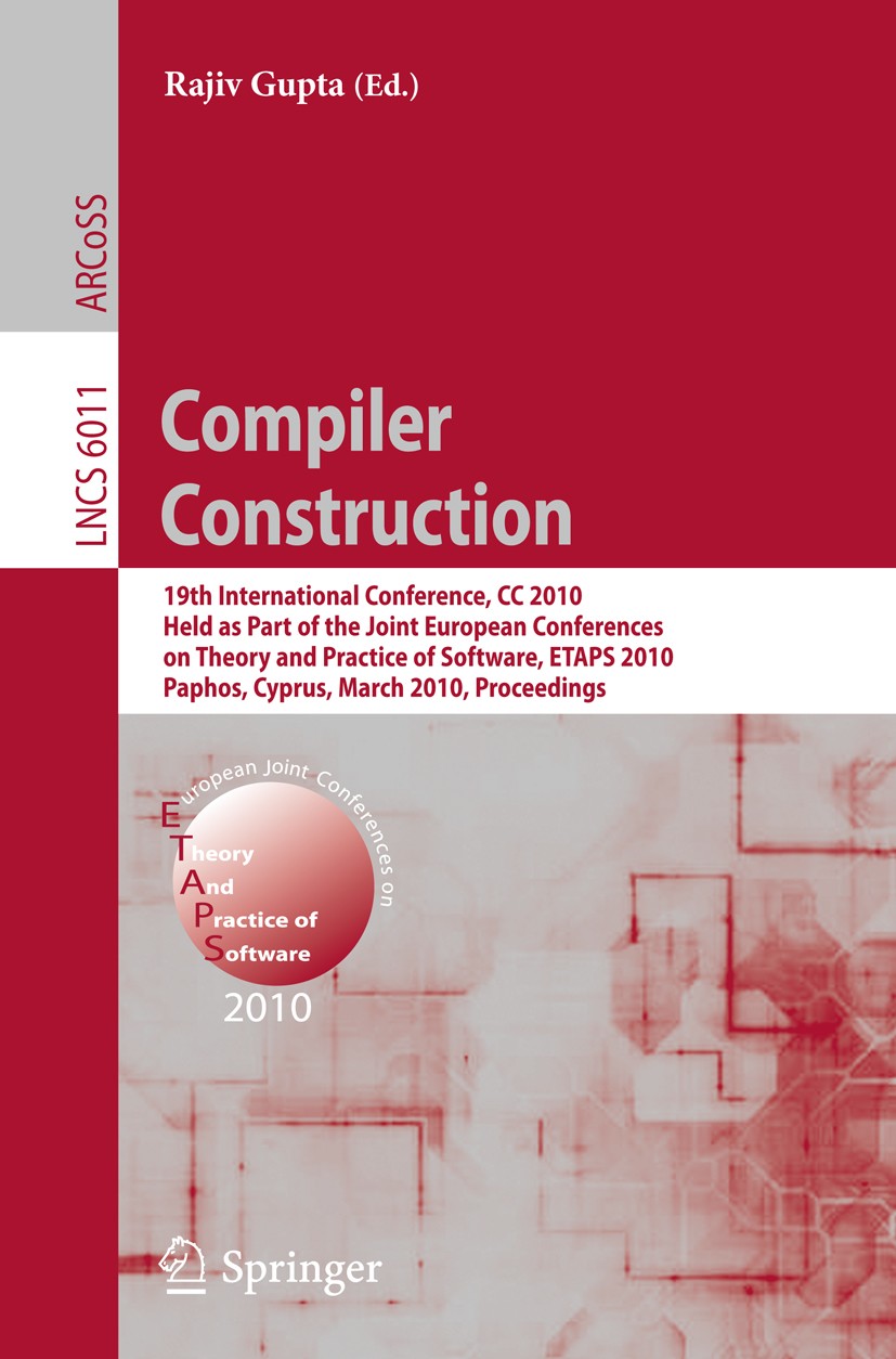 Titlebook: Compiler Construction; 19th International C Rajiv Gupta Conference proceedings 2010 Springer-Verlag Berlin Heidelberg 2010 ETAPS.JavaScript Titlebook: Compiler Construction; 19th International C Rajiv Gupta Conference proceedings 2010 Springer-Verlag Berlin Heidelberg 2010 ETAPS.JavaScript