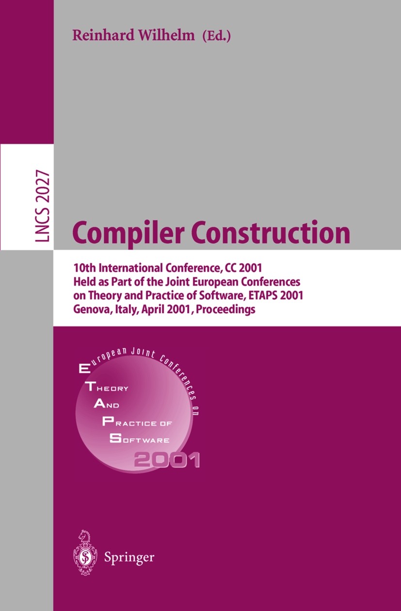 Titlebook: Compiler Construction; 10th International C Reinhard Wilhelm Conference proceedings 2001 Springer-Verlag Berlin Heidelberg 2001 Attribut.Co Titlebook: Compiler Construction; 10th International C Reinhard Wilhelm Conference proceedings 2001 Springer-Verlag Berlin Heidelberg 2001 Attribut.Co